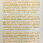 Neuvola-aineistojen painosmäärät olivat suuria. Pikkulapsen ruokahalua käsittelevästä lehtisestä oli vuonna 1972 otettu jo 11. painosta.
